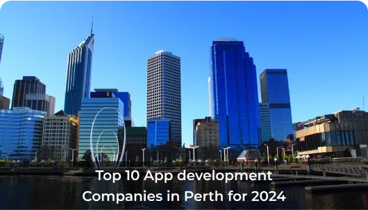 Top 10 App development Companies in Perth for 2024