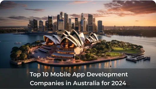 Top 10 Mobile App Development Companies in Australia for 2024