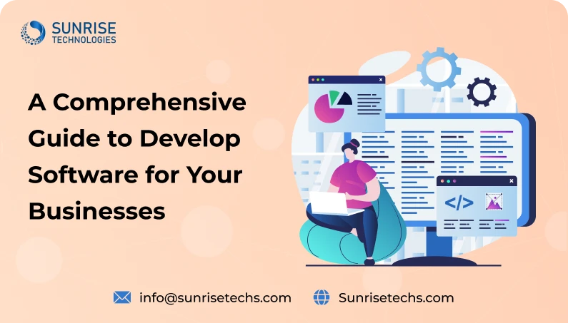 A Comprehensive Guide to Develop Software for Your Businesses