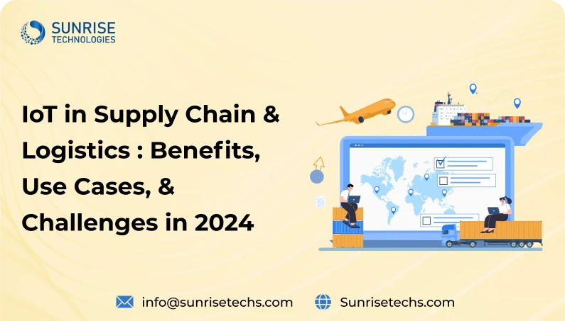 IoT in Supply Chain and Logistics Benefits, Use Cases, and Challenges in 2024